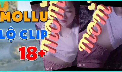 [CÓ LINK] Mollu lộ clip nóng 16p cực căng full không che